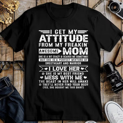 Gift for Mom Shirt, Funny Mom Unisex T-Shirt/Hoodie/Sweatshirt HLT00 - I Get My Attitude From My Freaking Awesome Mom For Men Women T-Shirt