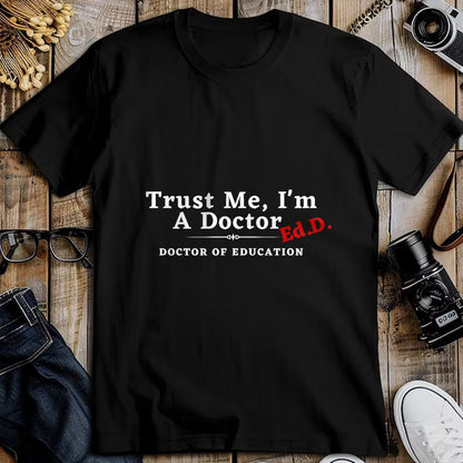 Gift for Dad Shirt, Funny Dad Unisex T-Shirt/Hoodie/Sweatshirt HLT00 – Trust Me I_m a Doctor Doctor of Education Ed.D EdD T-Shirt