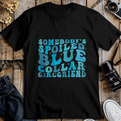 Best Wife Shirt, Wife and Husband Unisex T-Shirt/Hoodie/Sweatshirt HLT00 - Somebody's Spoiled Blue Collar Girlfriend (on back) T-Shirt (3)