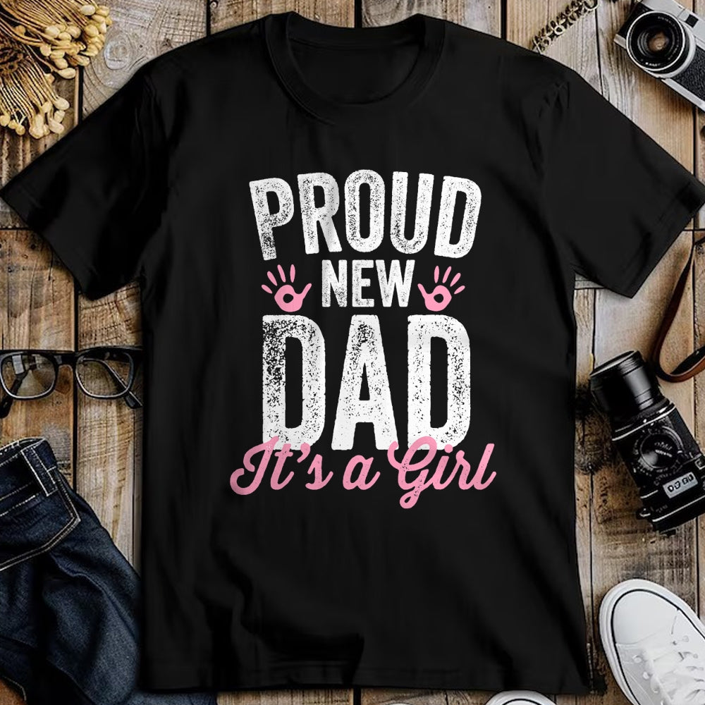 Gift for Dad Shirt, Funny Dad Unisex T-Shirt/Hoodie/Sweatshirt HLT00 – Proud New Dad It_s A Girl Gifts Father to be Soon to be Dad T-Shirt