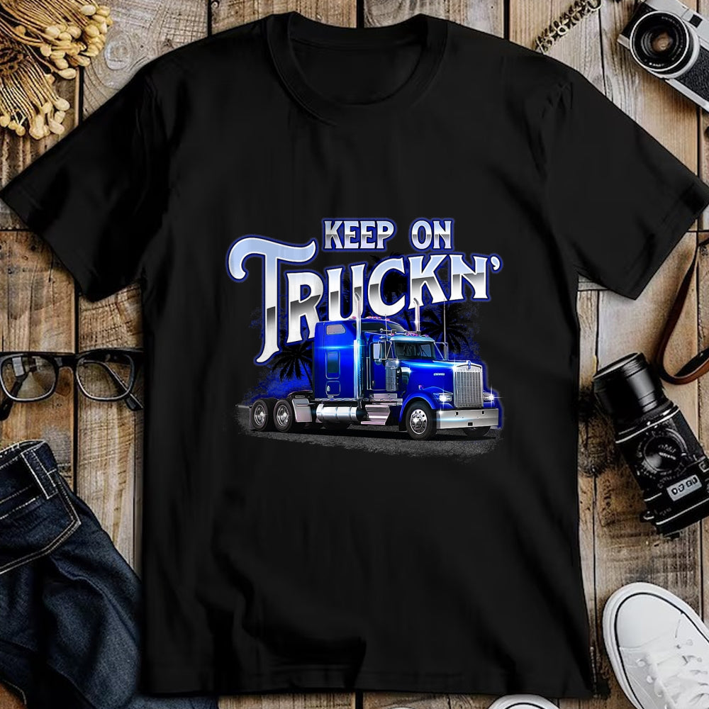 Best Truck Driver Life Shirt, Funny Trucker UnisexT-Shirt/Hoodie/Sweatshirt HLT00 - Keep On Truckn - Semi Truck Driver Trucker Trucking Mechanic T-Shirt