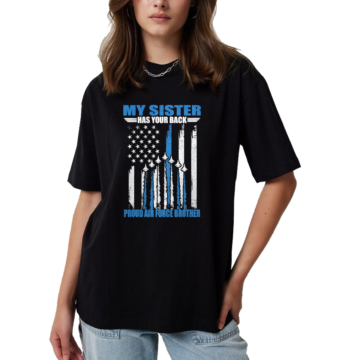 Gift for Dad Shirt, Funny Dad Unisex T-Shirt/Hoodie/Sweatshirt HLT00 – My Sister Has Your Back Proud Air Force Brother T-Shirt