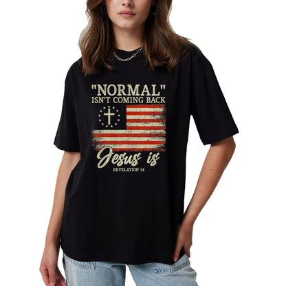Christian Tee, Christian Faith Unisex T-Shirt/Hoodie/Sweatshirt HLT00 - Christian Normal Isn_t Coming Back Jesus Is Gift T-Shirt