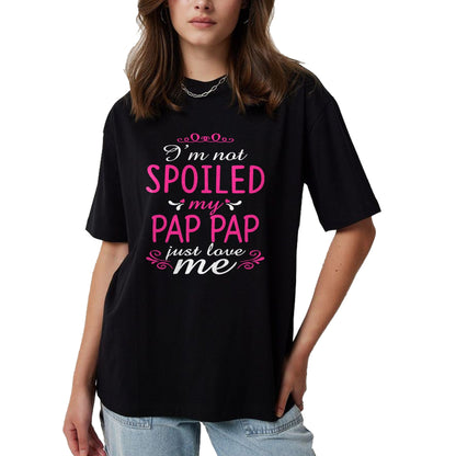 Best Wife Shirt, Wife and Husband Unisex T-Shirt/Hoodie/Sweatshirt HLT00 - I'm Not Spoiled My Pap-pap Just Love Me Family Tee T-Shirt (1)