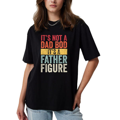 Gift for Dad Shirt, Funny Dad Unisex T-Shirt/Hoodie/Sweatshirt HLT00 – Mens It_s Not A Dad Bod It_s A Father Figure, Funny Retro Vintage,Short Sleeve T-Shirt