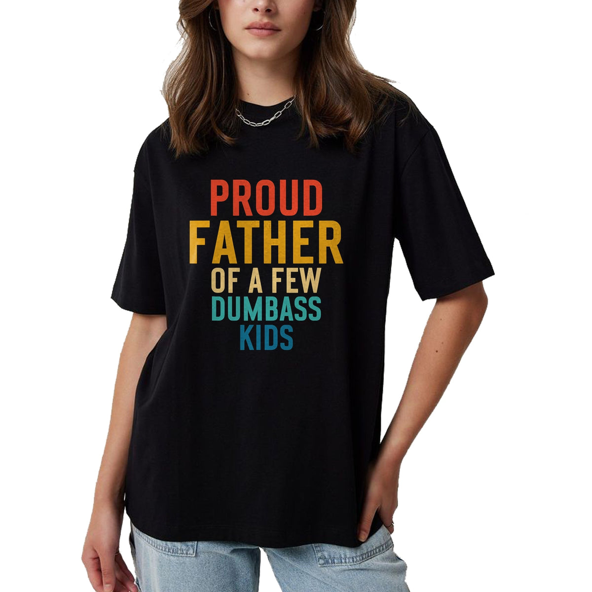 Gift for Dad Shirt, Funny Dad Unisex T-Shirt/Hoodie/Sweatshirt HLT00 – Proud Father Of A Few Dumbass Kids Funny Dad Parent T-Shirt