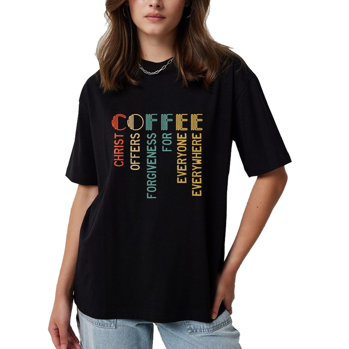 Christian Tee, Christian Faith Unisex T-Shirt/Hoodie/Sweatshirt HLT00 - Coffee Christ Offers Forgiveness For Everyone Everywhere T-Shirt
