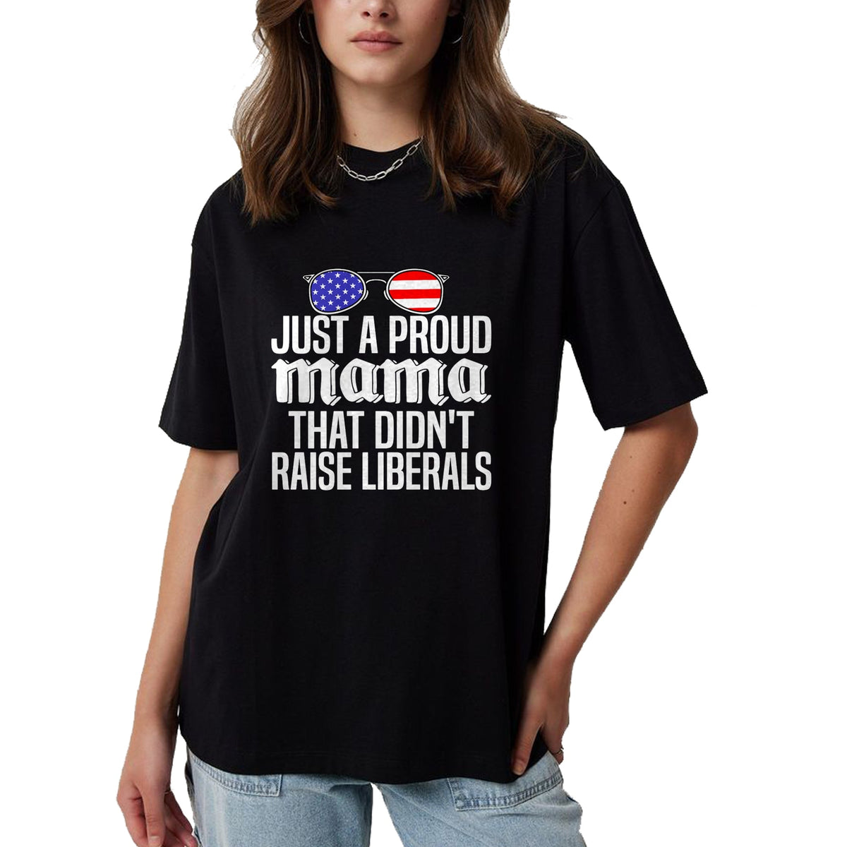 Gift for Dad Shirt, Funny Dad Unisex T-Shirt/Hoodie/Sweatshirt HLT00 – Just A Proud Mama That Didn_t Raise Liberals Fathers Day Mom Premium T-Shirt