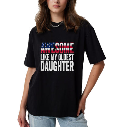 Gift for Mom Shirt, Funny Mom Unisex T-Shirt/Hoodie/Sweatshirt HLT00 - Awesome Like My Oldest Daughter Funny Fathers Mothers Day T-Shirt
