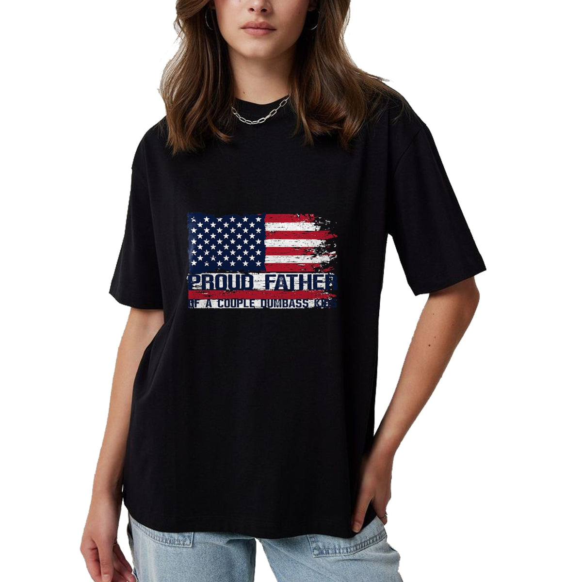 Gift for Dad Shirt, Funny Dad Unisex T-Shirt/Hoodie/Sweatshirt HLT00 – Proud Father of A Couple Dumbass Kids Father_s Day Americans T-Shirt