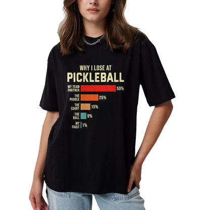 Funny Pickleball Shirt, Pickleball Lover Unisex T-Shirt/Hoodie/Sweatshirt HLT00 - Why I Lose at Pickleball Player Funny Pickleballers T-Shirt