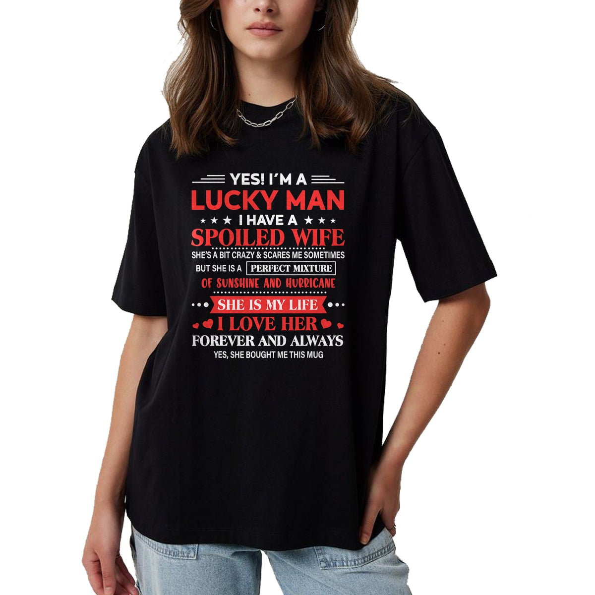 Best Wife Shirt, Wife and Husband Unisex T-Shirt/Hoodie/Sweatshirt HLT00 - Gift for wife T shirt, lucky wife   Yes I'm Lucky Man Husband Of Spoiled Wife She Bought Me This T-S
