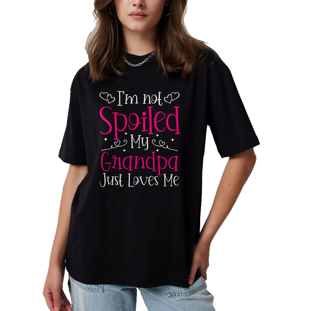 Best Wife Shirt, Wife and Husband Unisex T-Shirt/Hoodie/Sweatshirt HLT00 - I'm Not Spoiled My Grandpa Just Loves Me Funny Granddaughter T-Shirt