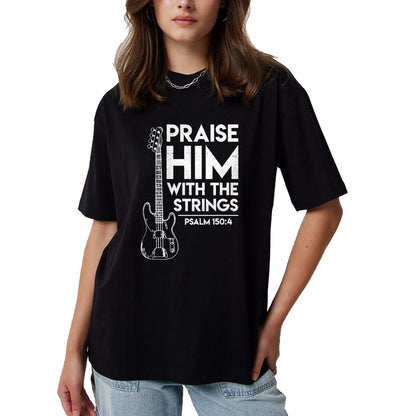 Guitar Lover Shirt, Funny Guitar UnisexT-Shirt/Hoodie/Sweatshirt HLT00 - Praise Him - Christian Worship - Bass Guitar Player T-Shirt T-Shirt