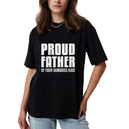 Gift for Dad Shirt, Funny Dad Unisex T-Shirt/Hoodie/Sweatshirt HLT00 – Proud Father Of Four Dumbass Kids Shirt Fathers Day Gift Dad T-Shirt