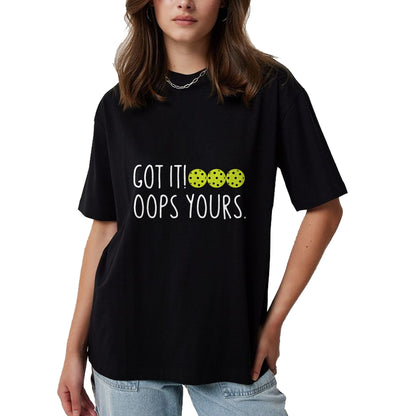 Funny Pickleball Shirt, Pickleball Lover Unisex T-Shirt/Hoodie/Sweatshirt HLT00 - Funny Pickleball Lovers Got It Oops Yours Long Sleeve T-Shirt