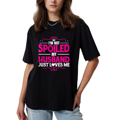 Best Wife Shirt, Wife and Husband Unisex T-Shirt/Hoodie/Sweatshirt HLT00 - Gift for wife T shirt, spoiled wife   Spoiled Wife I'm Not Spoiled My Husband Just Loves Me Women T- (1)