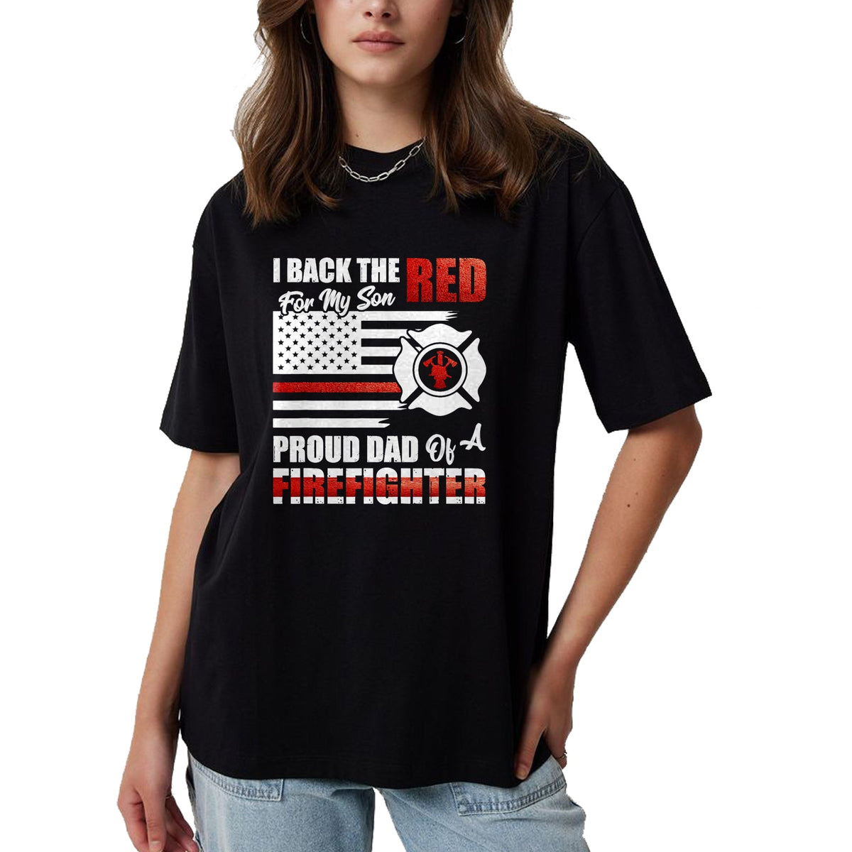 Gift for Dad Shirt, Funny Dad Unisex T-Shirt/Hoodie/Sweatshirt HLT00 – I Back The Red For My Son Proud Dad Of A Firefighter Fathers T-Shirt