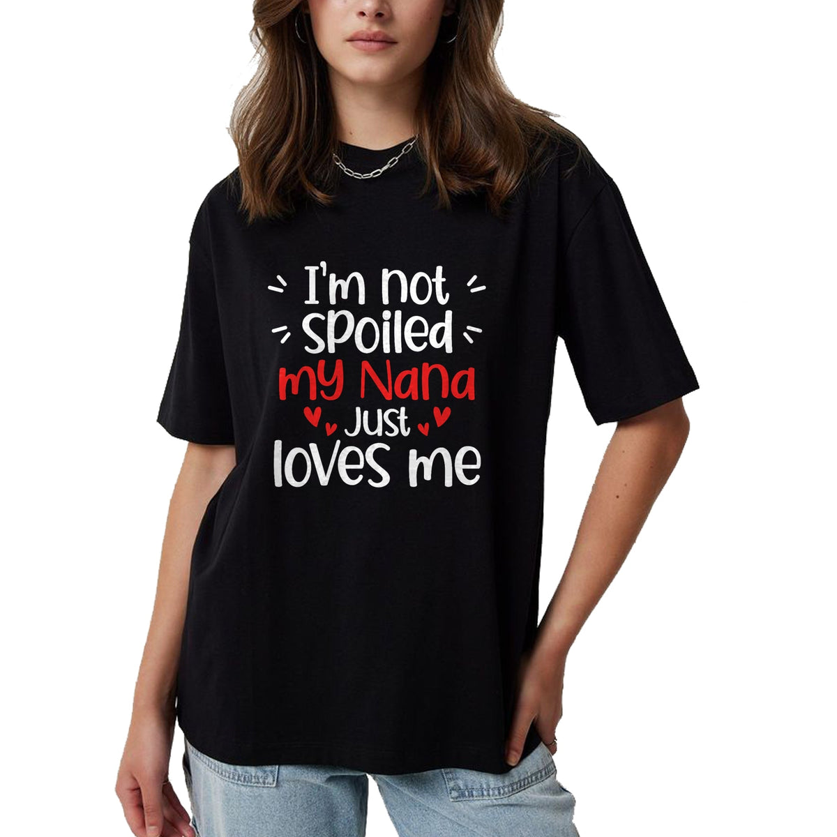 Best Wife Shirt, Wife and Husband Unisex T-Shirt/Hoodie/Sweatshirt HLT00 - I'm Not Spoiled My Nana Loves Me Funny Kids Best Friend T-Shirt