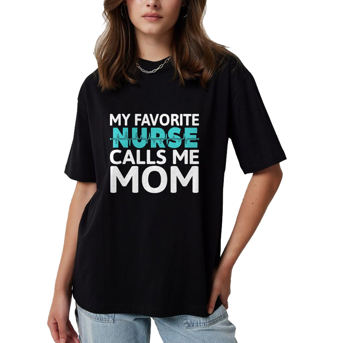Funny Nurse Shirt, Nurse Unisex T-Shirt/Hoodie/Sweatshirt HLT00 - My favorite Nurse calls me Mom Daughter Hospital Nursing T-Shirt