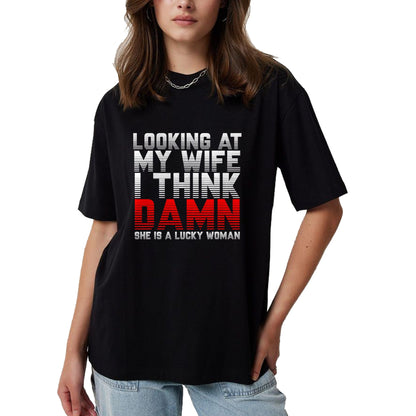 Best Wife Shirt, Wife and Husband Unisex T-Shirt/Hoodie/Sweatshirt HLT00 - Gift for wife T shirt, lucky wife   Looking At My Wife I Think Damn She Is A Lucky Woman Gift T-Shir (1)