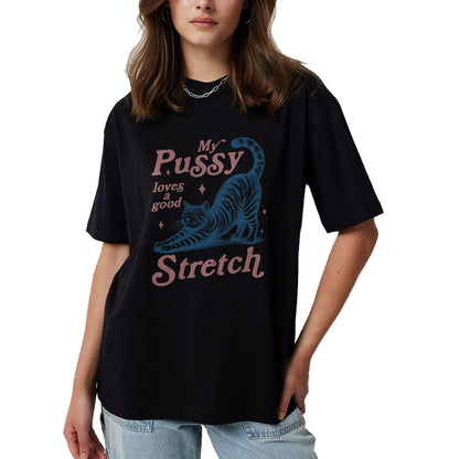 Cat Love Shirt, Funny Cat Lover Gift UnisexT-Shirt/Hoodie/Sweatshirt HLT00 - My Pussy Loves A Good Stretch Adult Humor Cat T-Shirt