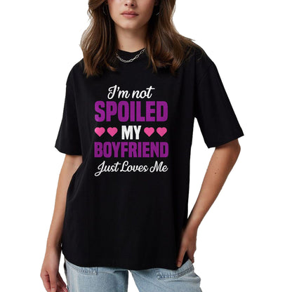 Best Wife Shirt, Wife and Husband Unisex T-Shirt/Hoodie/Sweatshirt HLT00 - I'm Not Spoiled My Boyfriend Just Loves Me Funny Girlfriend T-Shirt