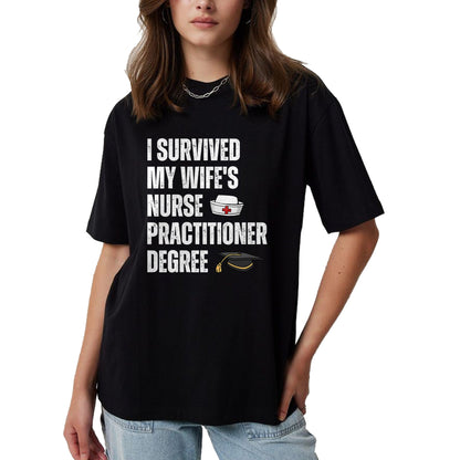 Funny Nurse Shirt, Nurse Unisex T-Shirt/Hoodie/Sweatshirt HLT00 - Funny I Survived My Wife's Nurse Practitioner Degree Husband T-Shirt
