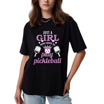 Funny Pickleball Shirt, Pickleball Lover Unisex T-Shirt/Hoodie/Sweatshirt HLT00 - Just a Girl Who Loves to Play Pickleball Funny Pickleball T-Shirt