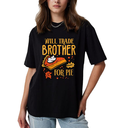 Best Thanksgiving Family Shirt , Funny Thanksgiving UnisexT-Shirt/Hoodie/Sweatshirt HLT00 - Thanksgiving Will Trade Brother for Pie Fall Family Kids T-Shirt