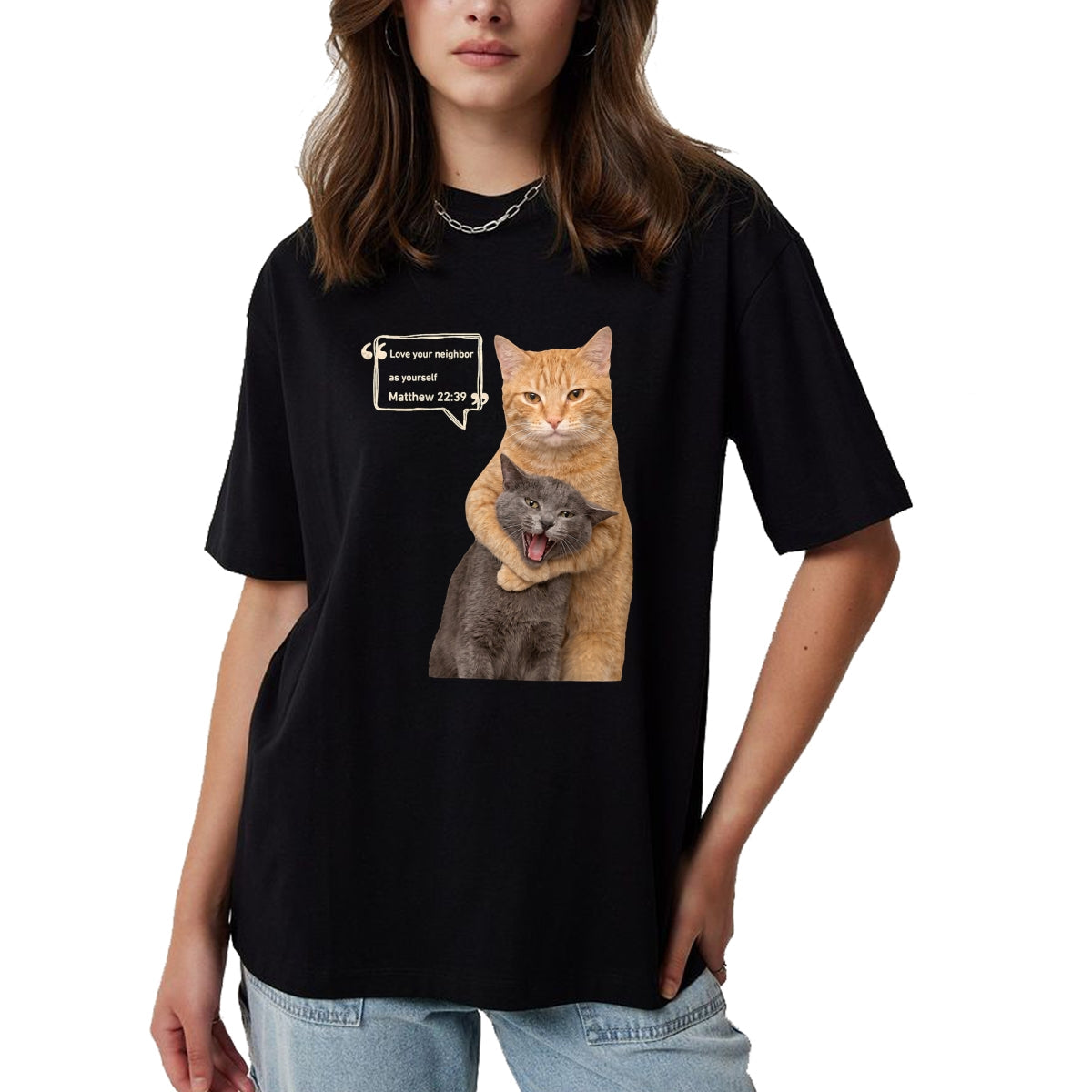 Cat Love Shirt, Funny Cat Lover Gift UnisexT-Shirt/Hoodie/Sweatshirt HLT00 - Love Your Neighbor As Yourself Funny Cat Meme Christian T-Shirt (1)