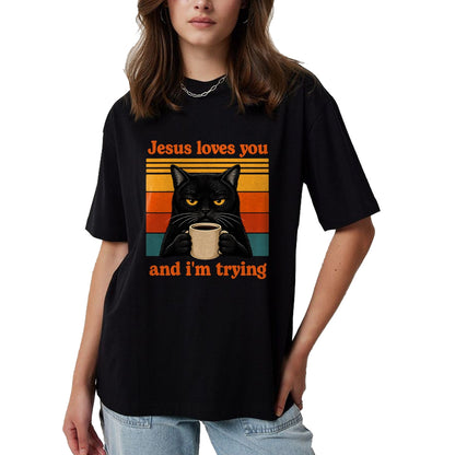 Cat Love Shirt, Funny Cat Lover Gift UnisexT-Shirt/Hoodie/Sweatshirt HLT00 - Jesus Loves You and I_m Trying Christian Black Cat Coffee T-Shirt (1)
