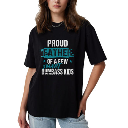 Gift for Dad Shirt, Funny Dad Unisex T-Shirt/Hoodie/Sweatshirt HLT00 – Proud Father of a Few Smart DumbASS Kids Parody Dumbass T-Shirt