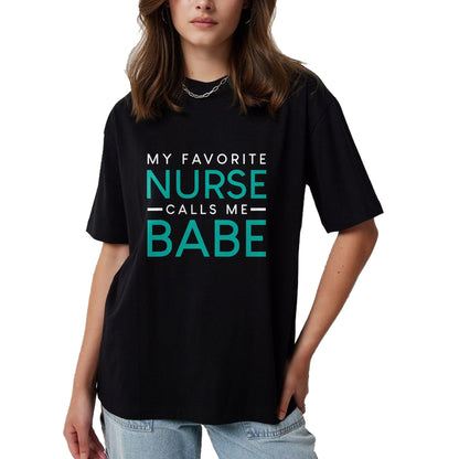 Funny Nurse Shirt, Nurse Unisex T-Shirt/Hoodie/Sweatshirt HLT00 - My Favorite Nurse Calls Me Babe nursing couple love tshirt T-Shirt