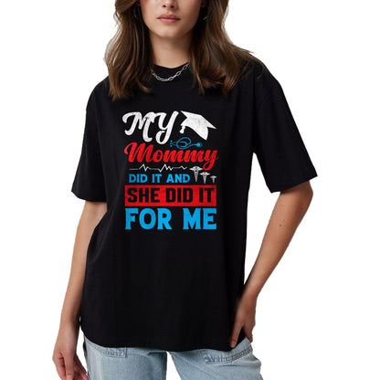 Funny Nurse Shirt, Nurse Unisex T-Shirt/Hoodie/Sweatshirt HLT00 - My Mommy Did It And She Did It For Me Mom Nurse Graduation T-Shirt (2)