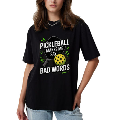 Funny Pickleball Shirt, Pickleball Lover Unisex T-Shirt/Hoodie/Sweatshirt HLT00 - Funny Pickleball Makes Me Say Bad Words Men Women Player T-Shirt