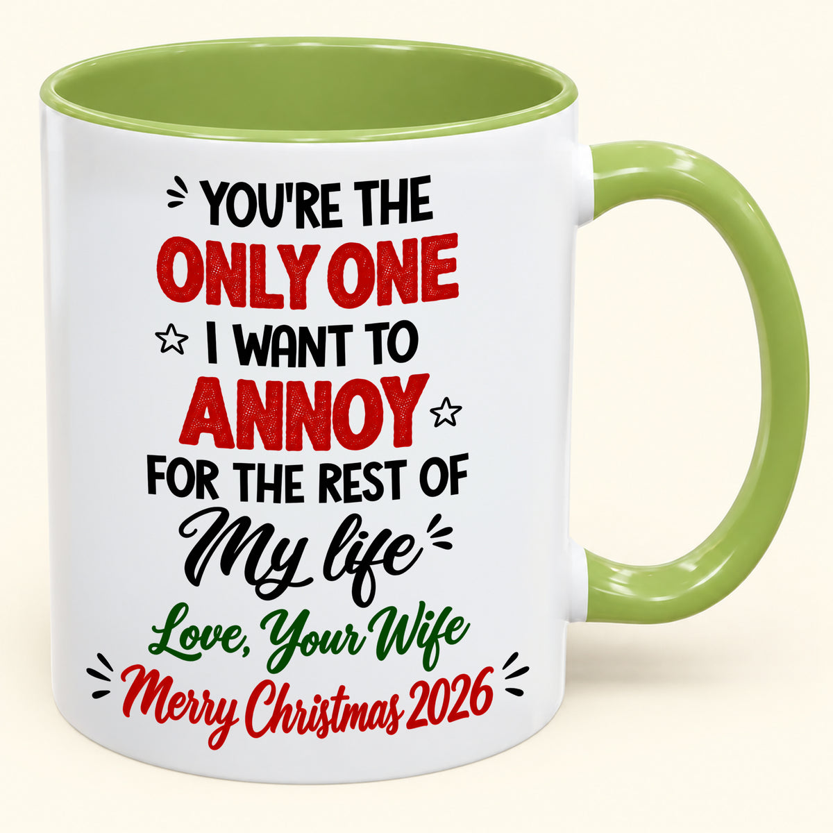 YOU'RE THE ONLY ONE I WANT TO ANNOY FOR THE REST OF My life - PERFECT GIFT FOR YOUR HUSBAND FROM WIFE - (SKU2610-184)
