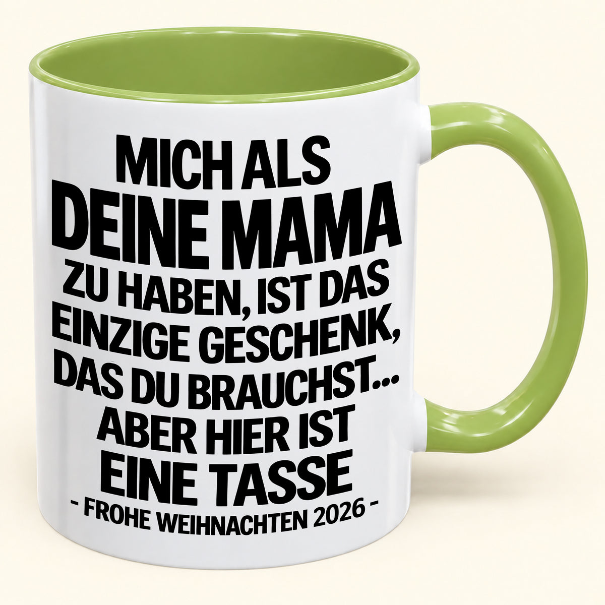 MICH ALS DEINEN MAMA ZU HABEN, IST DAS EINZIGE GESCHENK, DAS DU BRAUCHST – Lustige Weihnachten 2026 – Geschenk-Kaffeetasse - Gift Accent Coffee Mug (SKU2610-489)