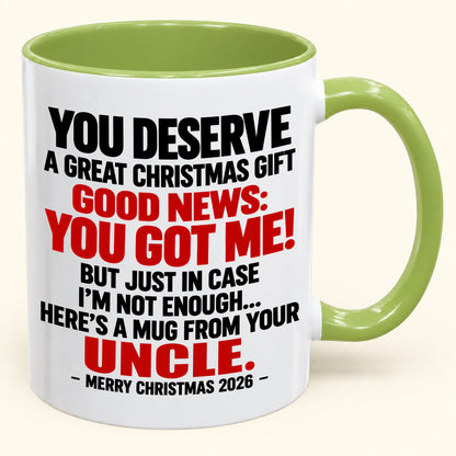 YOU DESERVE A GREAT CHRISTMAS GIFT GOOD NEWS: YOU GOT ME! - Funny Christmas 2026 - Gift Accent Coffee Mug (SKU2610-175)