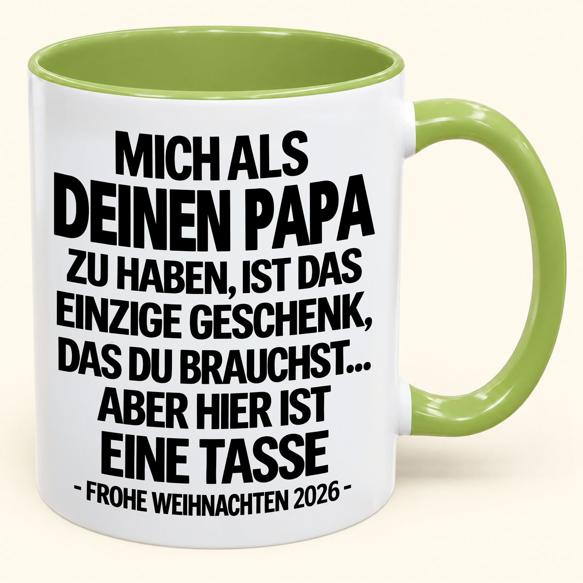 MICH ALS DEINEN PAPA ZU HABEN, IST DAS EINZIGE GESCHENK, DAS DU BRAUCHST – Lustige Weihnachten 2026 – Geschenk-Kaffeetasse - Gift Accent Coffee Mug (SKU2610-490)
