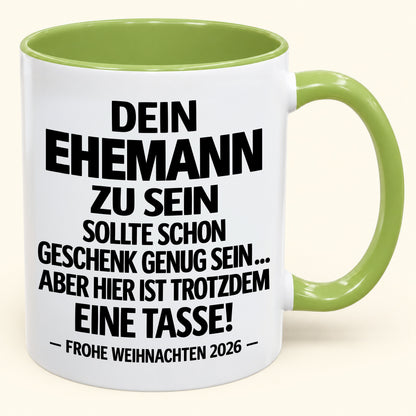 Dein Ehemann zu sein, ist Geschenk genug – Lustiges Weihnachten 2026 – Geschenk-Kaffeetasse mit Spruch (SKU2610-350)