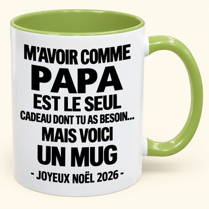 M’AVOIR COMME PAPA EST LE SEUL CADEAU DONT TU AS BESOIN – Mug de Noël humoristique 2026 – Tasse à café bicolore (SKU2610-688) MUGFR