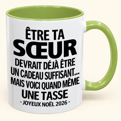 Être ta SŒUR est déjà un cadeau suffisant – Mug bicolore humoristique – Cadeau de Noël 2026 (SKU2610-155) MUGFR