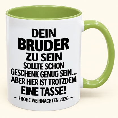Dein Bruder zu sein, ist Geschenk genug – Lustiges Weihnachten 2026 – Geschenk-Kaffeetasse mit Spruch (SKU2610-280)