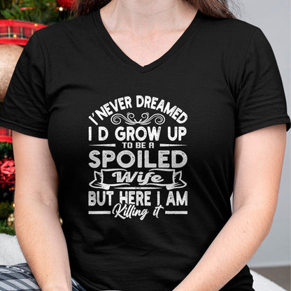 Best Wife Shirt, Wife and Husband Unisex T-Shirt/Hoodie/Sweatshirt HLT00 - Gift for wife T shirt, spoiled wife   Retro I Never Dreamed I'd Grow Up To Be A Spoiled Wife T-Shirt (1)