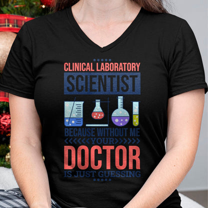 Best Doctor Shirt, Funny Doctor UnisexT-Shirt/Hoodie/Sweatshirt HLT00 - Mens Without Me Your Doctor is Just Guessing, Lab Technologist Performance T-Shirt
