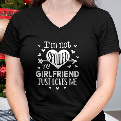 Best Wife Shirt, Wife and Husband Unisex T-Shirt/Hoodie/Sweatshirt HLT00 - I'm Not Spoiled My Girlfriend Just Loves Me Valentines T-Shirt