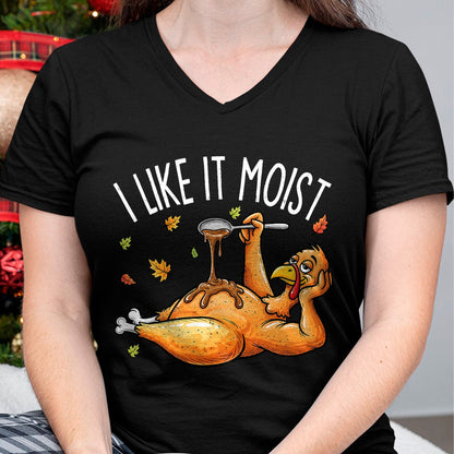 Best Thanksgiving Family Shirt , Funny Thanksgiving UnisexT-Shirt/Hoodie/Sweatshirt HLT00 - Turkey Thanksgiving Shirts for Men Women I Like It Moist T-Shirt