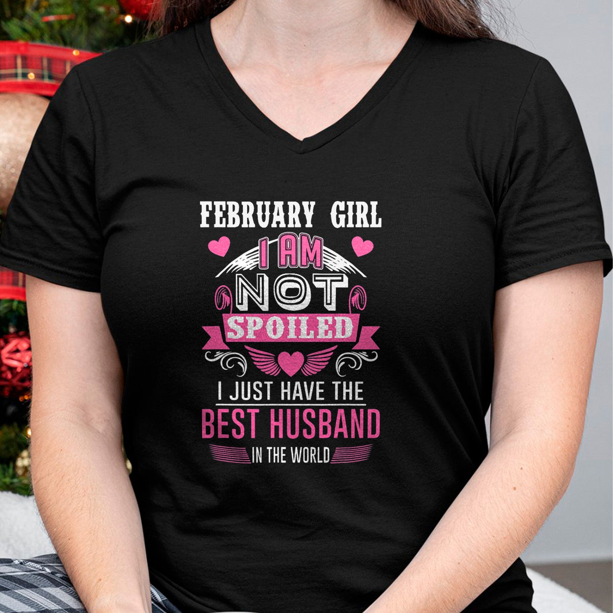 Best Wife Shirt, Wife and Husband Unisex T-Shirt/Hoodie/Sweatshirt HLT00 - February Girl I Am Not Spoiled I Just Have The Best Husband T-Shirt