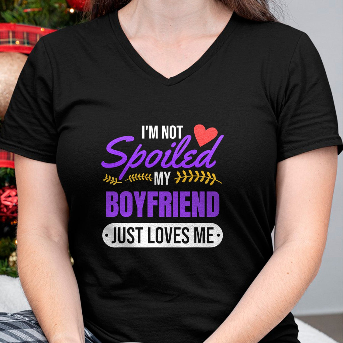 Best Wife Shirt, Wife and Husband Unisex T-Shirt/Hoodie/Sweatshirt HLT00 - I'm Not Spoiled My Boyfriend Just Loves Me  Girlfriend Gift T-Shirt